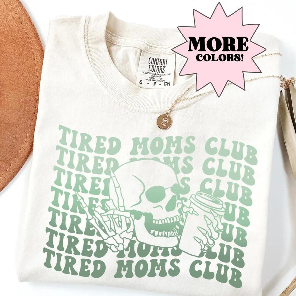 S Tired Moms Club Shirt Mama Shirt Mothers Day Shirt